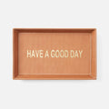 Decorah Desk Tray - Have a Good Day