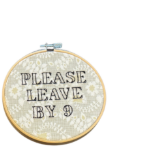 "Please Leave by 9" Embroidery Hoop Decor