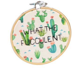 "What the Fucculent" Embroidery Hoop Decor